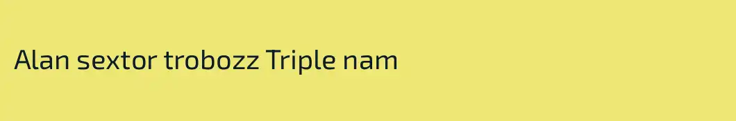 Alan sextor trobozz Triple nam
